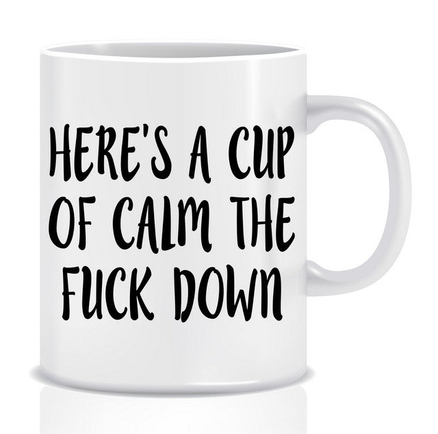 Calm the FUCK down Mug - Made by Skye