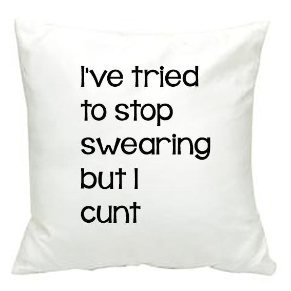 I've tried to stop swearing but I C@#T Cushion Cover - Made by Skye