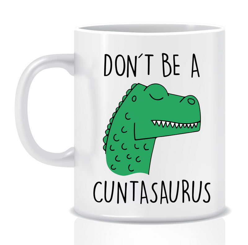 Don't be a C@#tasaurus Mug - Made by Skye