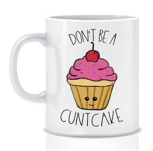 Don't be a C@#TCAKE Mug - Made by Skye