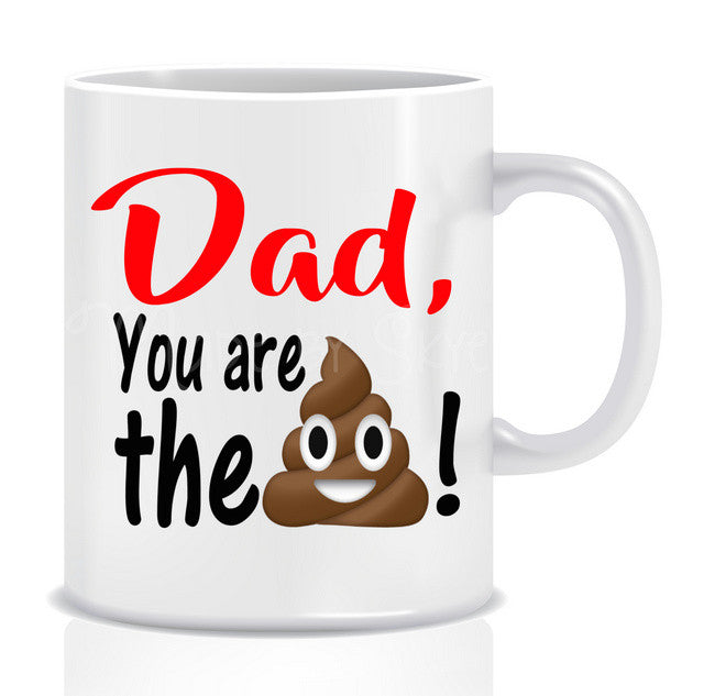 Dad you are the POO Mug - Made by Skye