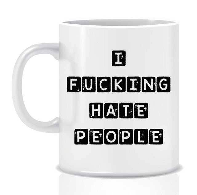 I FUCKING hate PEOPLE Mug - Made by Skye