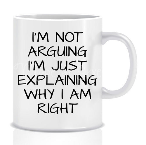 I'm not arguing I'm just explaining why i'm right Mug - Made by Skye