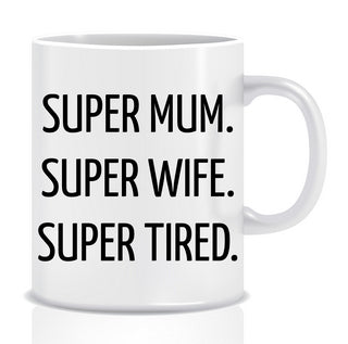Super Mum Super Wife Super Tired Mug - Made by Skye