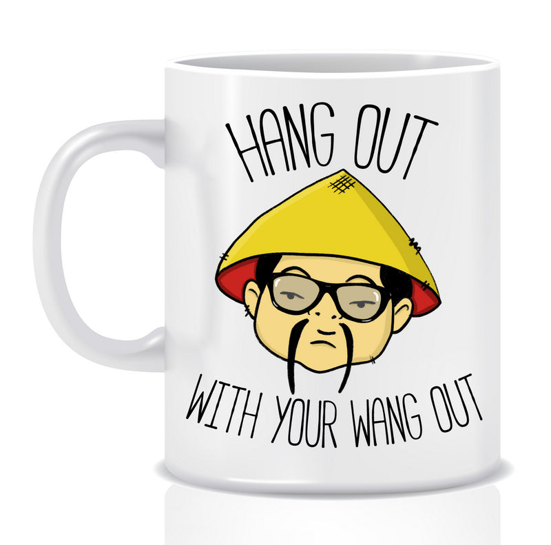 Hang Out with your Wang Out Mug - Made by Skye